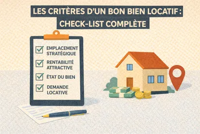 Les critères d’un bon bien locatif : check-list complète