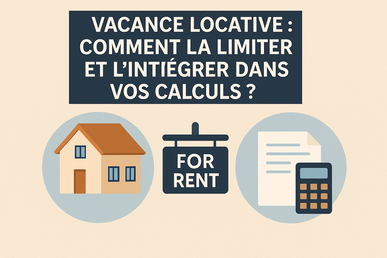 Vacance locative : comment la limiter et l’intégrer dans vos calculs ?