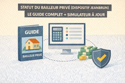 Statut du bailleur privé (dispositif Jeanbrun) : le guide complet + simulateur à jour